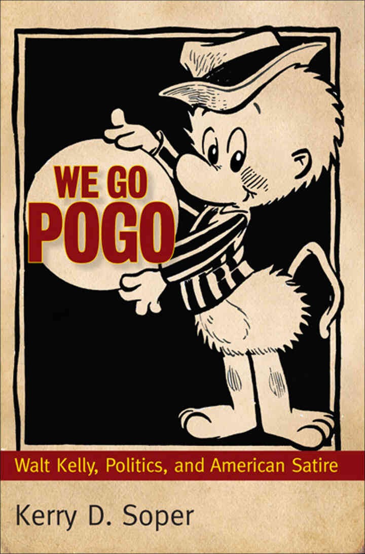 We Go Pogo: Walt Kelly, Politics, and American Satire eBook