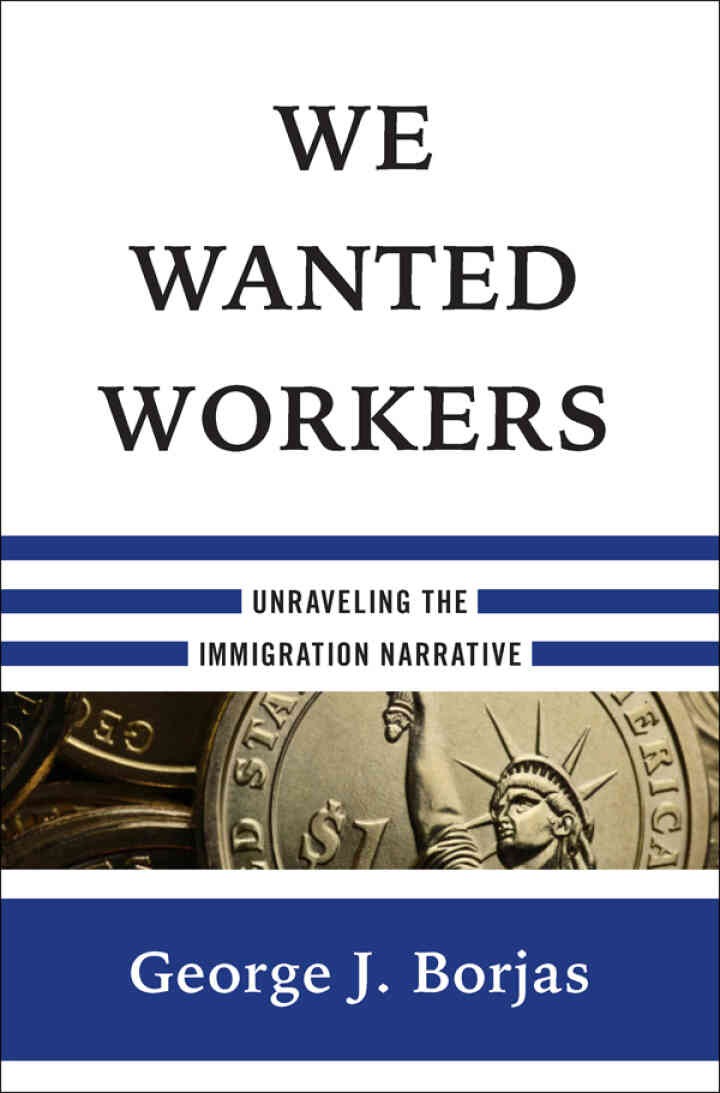 We Wanted Workers: Unraveling the Immigration Narrative eBook