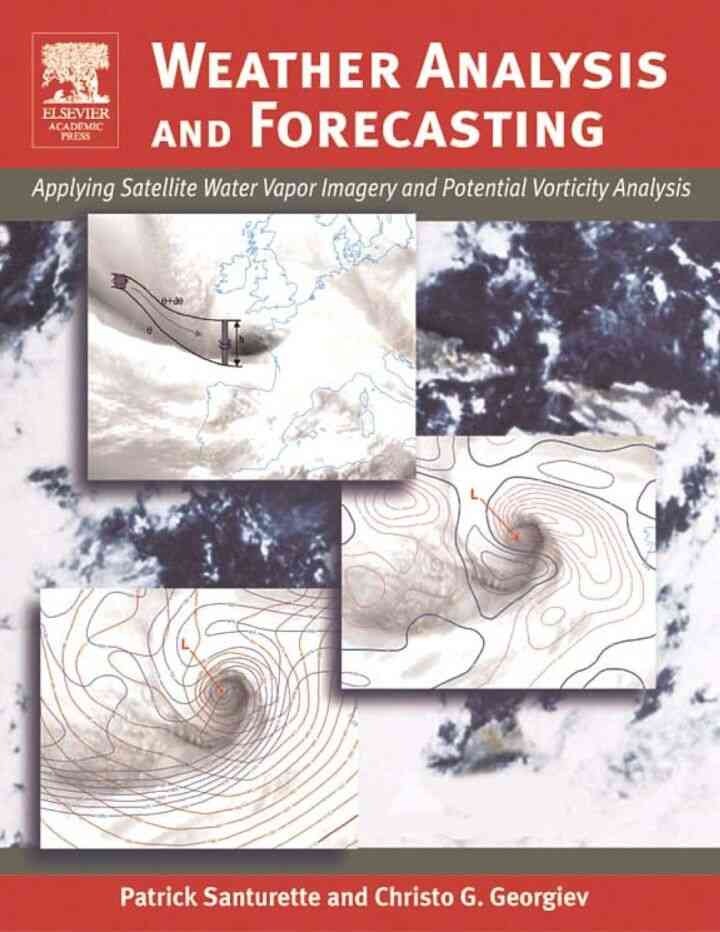 Weather Analysis and Forecasting: Applying Satellite Water Vapor Imagery and Potential Vorticity Analysis eBook
