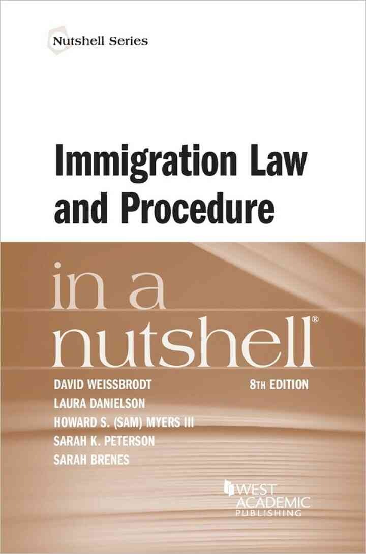 Weissbrodt, Danielson, Myers, Peterson, and Brenes's Immigration Law and Procedure in a Nutshell eBook