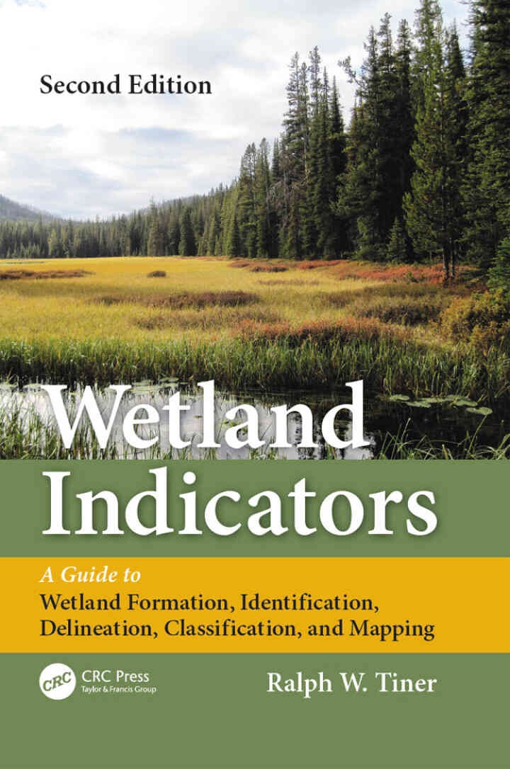 Wetland Indicators2nd Edition, A Guide to Wetland Formation, Identification, Delineation, Classification, and Mapping, Second Edition eBook
