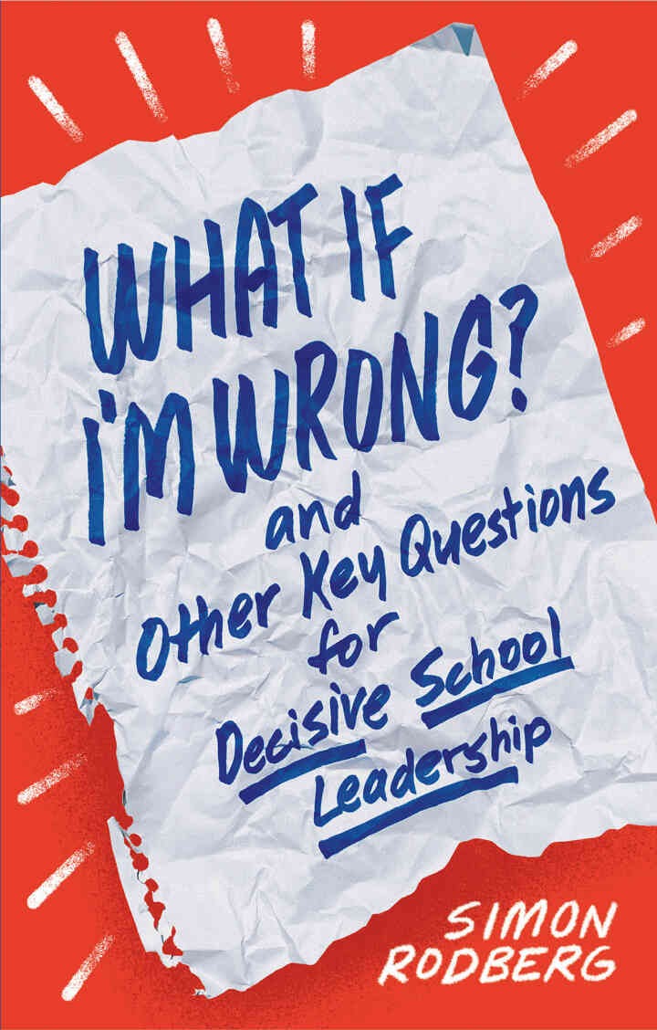 What If I'm Wrong? and Other Key Questions for Decisive School Leadership eBook