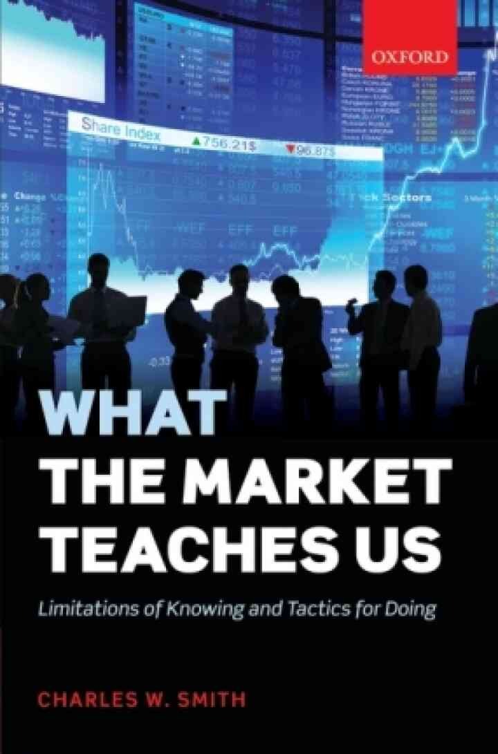What the Market Teaches Us: Limitations of Knowing and Tactics for Doing, 1st Edition eBook