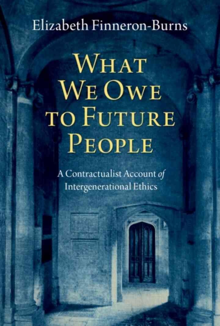 What We Owe to Future People: A Contractualist Account of Intergenerational Ethics eBook