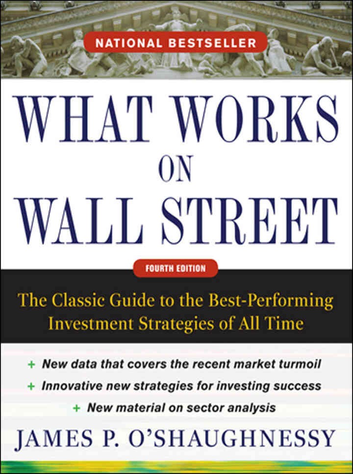 What Works on Wall Street, Fourth Edition: The Classic Guide to the Best-Performing Investment Strategies of All Time, 4th Edition eBook