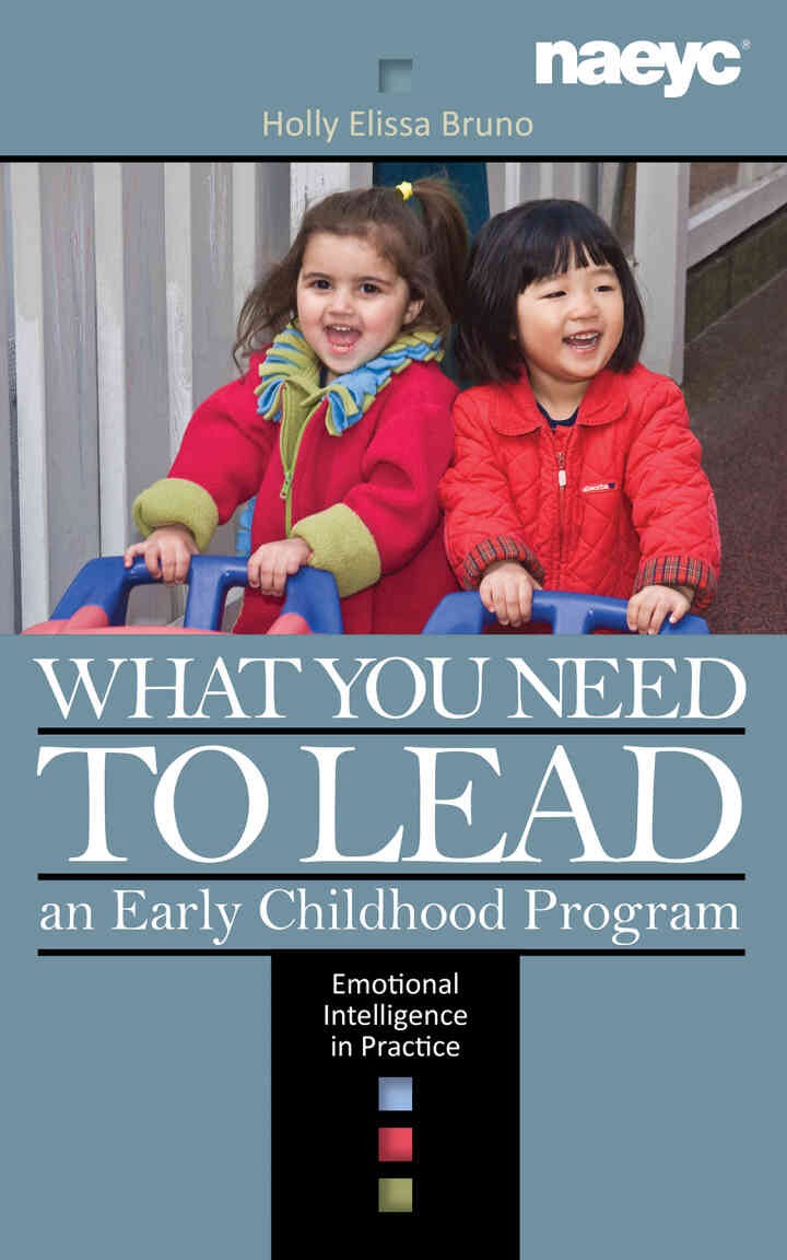 What You Need to Lead an Early Childhood Program: Emotional Intelligence in Practice eBook