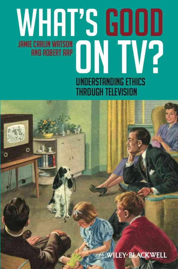 What's Good on TV?: Understanding Ethics Through Television, 1st Edition eBook