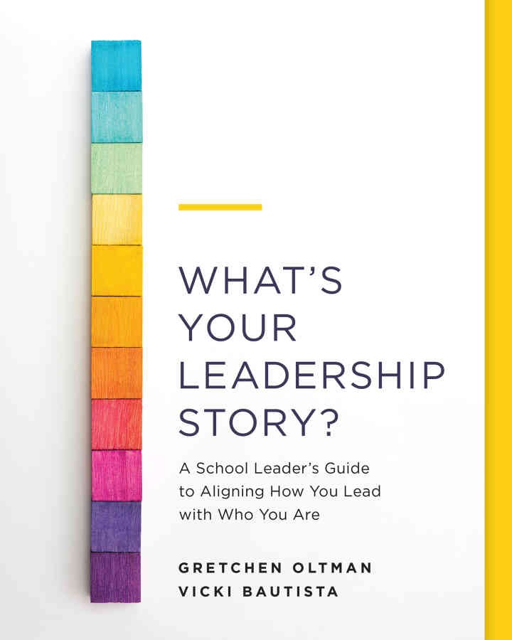 What’s Your Leadership Story?: A School Leader’s Guide to Aligning How You Lead with Who You Are eBook