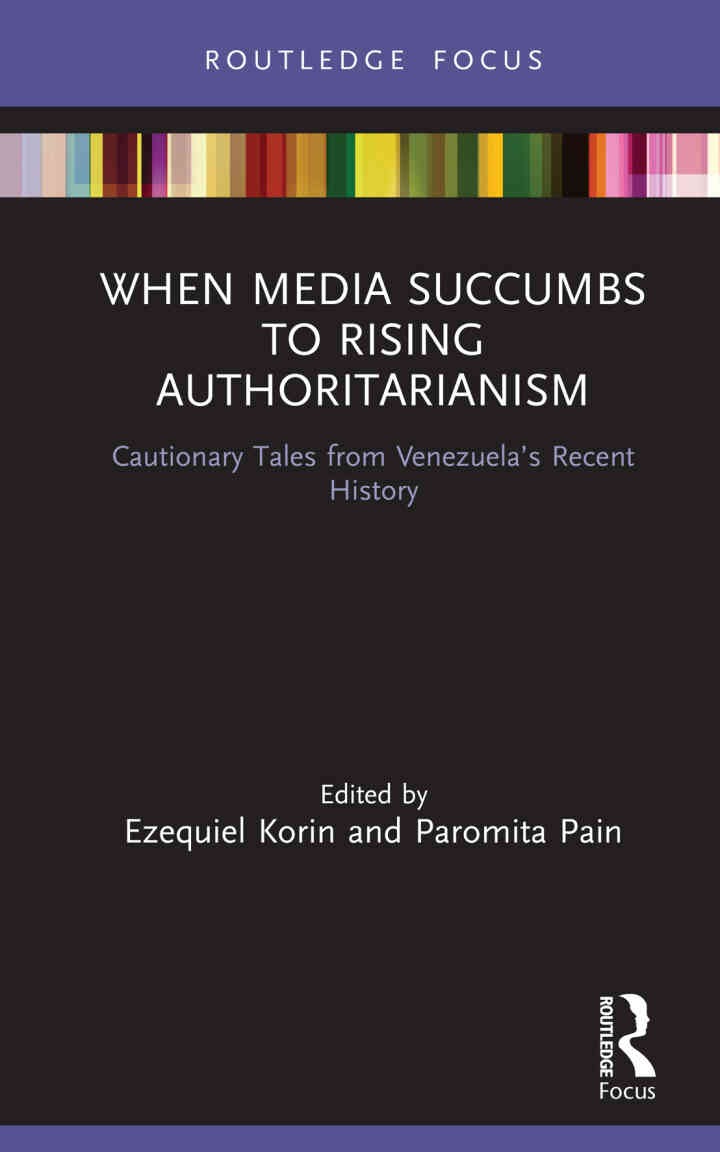 When Media Succumbs to Rising Authoritarianism: Cautionary Tales from Venezuela’s Recent History eBook