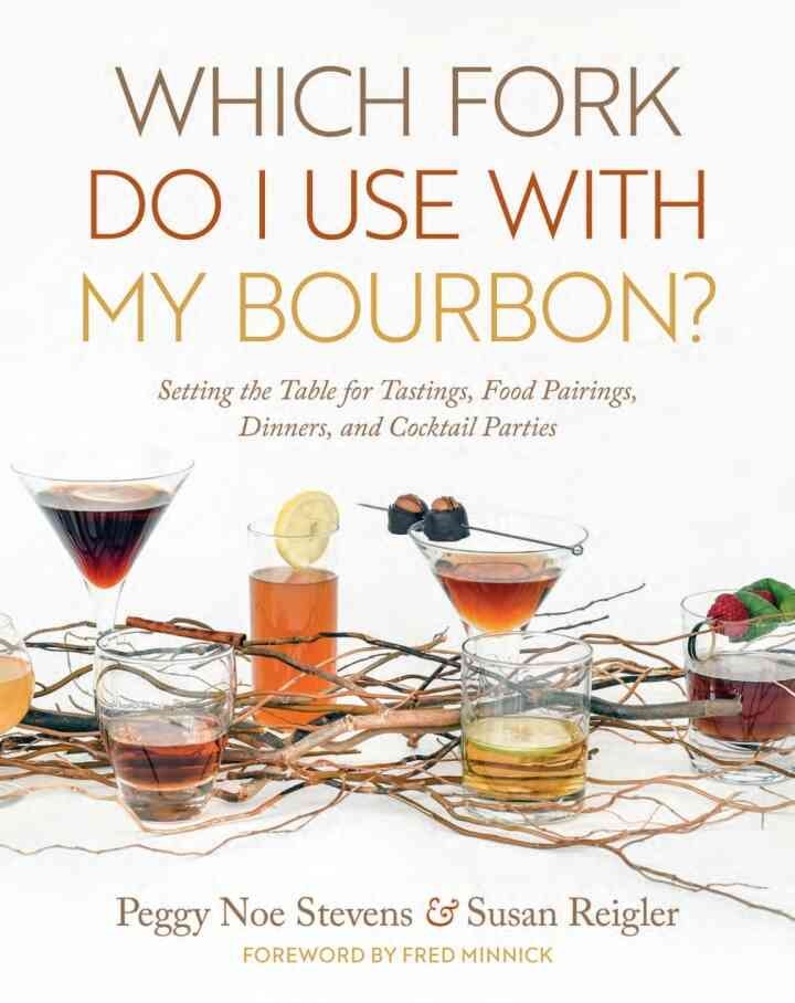 Which Fork Do I Use with My Bourbon?: Setting the Table for Tastings, Food Pairings, Dinners, and Cocktail Parties eBook