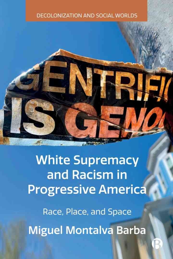 White Supremacy and Racism in Progressive America: Race, Place, and Space, 1st Edition eBook