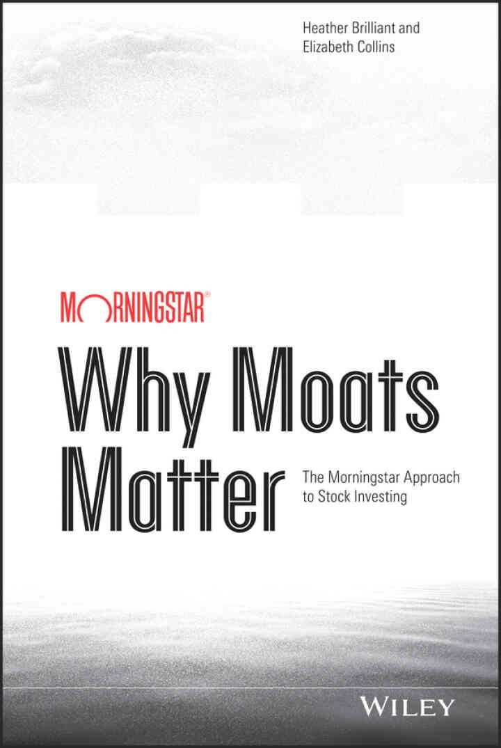 Why Moats Matter: The Morningstar Approach to Stock Investing eBook