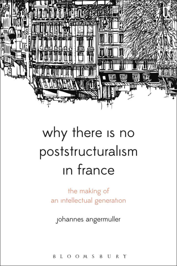 Why There Is No Poststructuralism in France: The Making of an Intellectual Generation, 1st Edition eBook