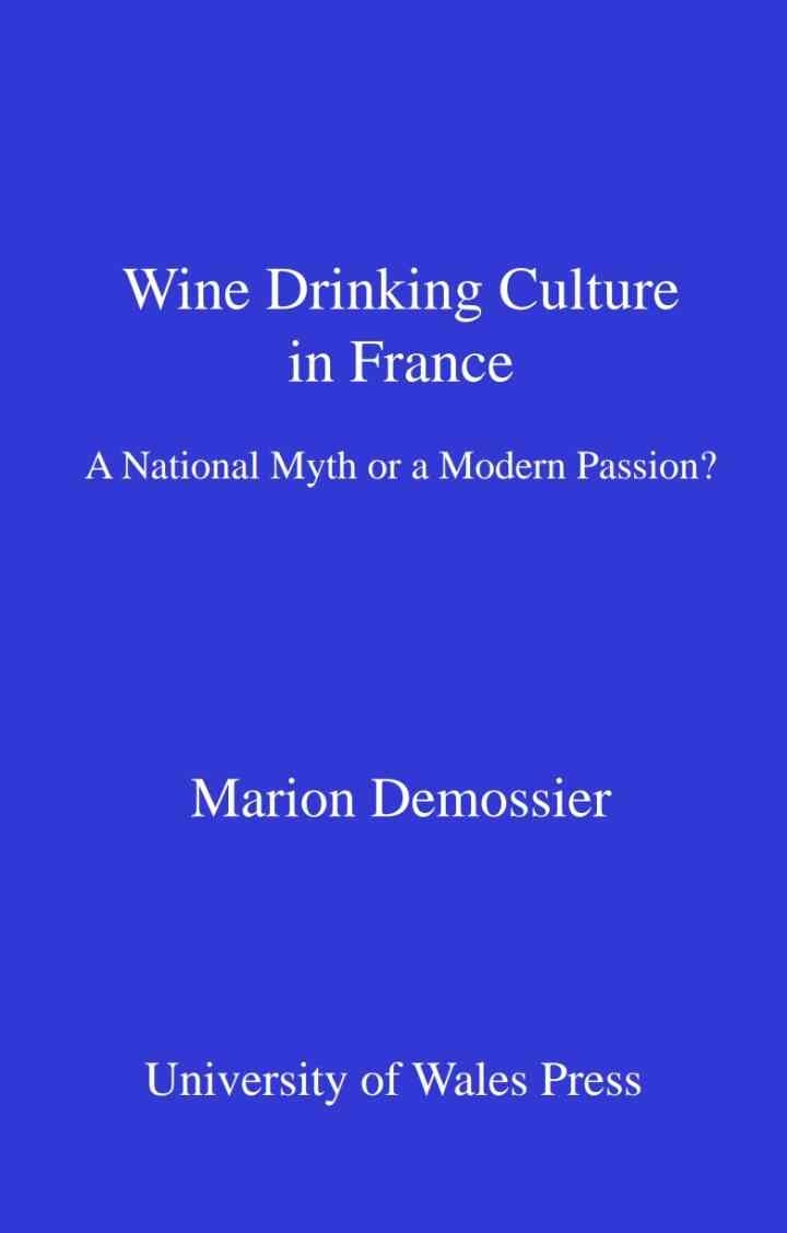 Wine Drinking Culture in France: A National Myth or a Modern Passion?, 1st Edition eBook