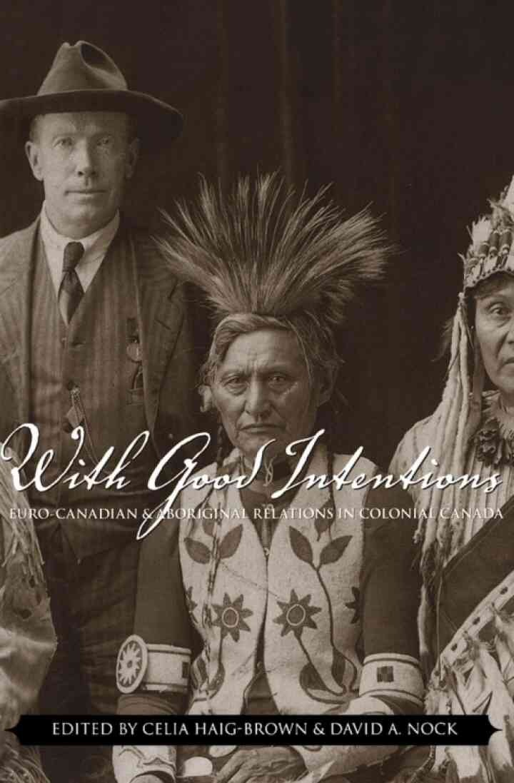 With Good Intentions: Euro-Canadian and Aboriginal Relations in Colonial Canada, 1st Edition eBook
