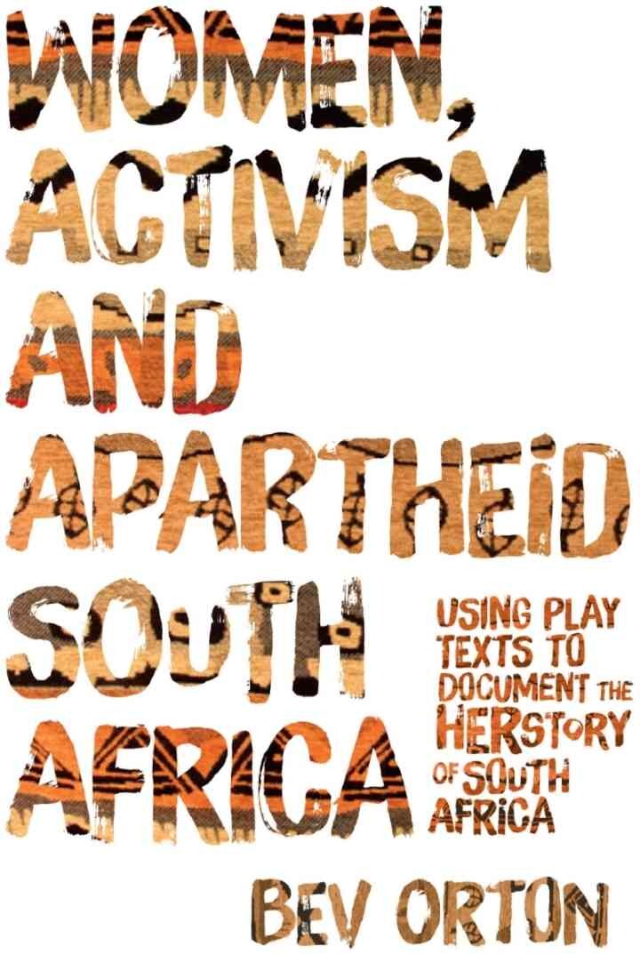 Women, Activism and Apartheid South Africa: Using Play Texts to Document the Herstory of South Africa eBook