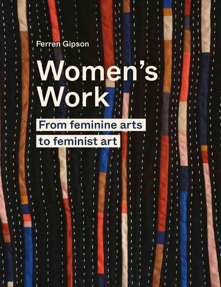 Women's Work: From feminine arts to feminist art eBook