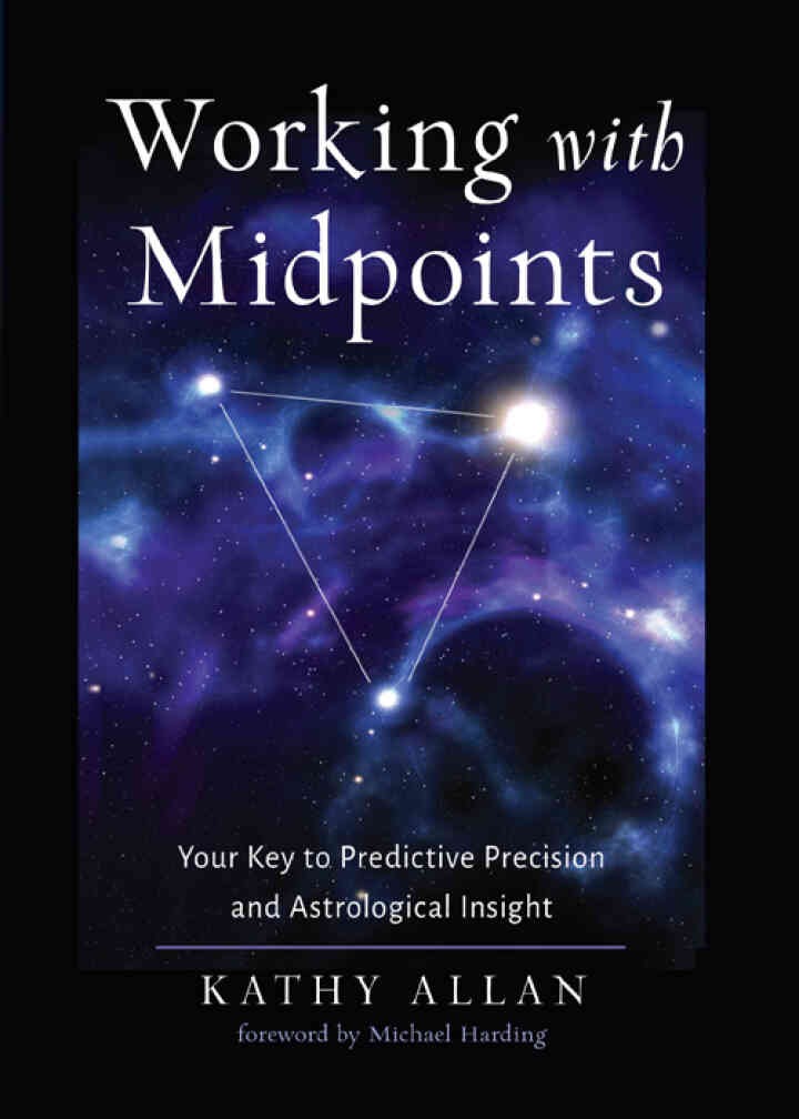 Working with Midpoints: Your Key to Predictive Precision and Astrological Insight eBook
