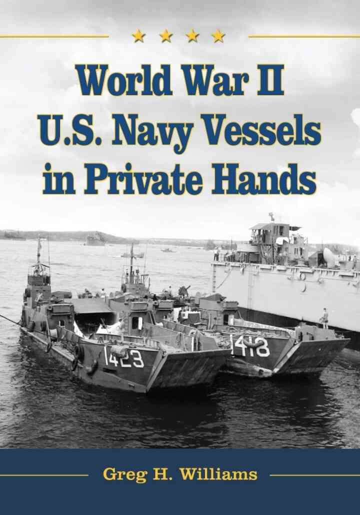 World War II U.S. Navy Vessels in Private Hands: The Boats and Ships Sold and Registered for Commercial and Recreational Purposes Under the American Flag eBook