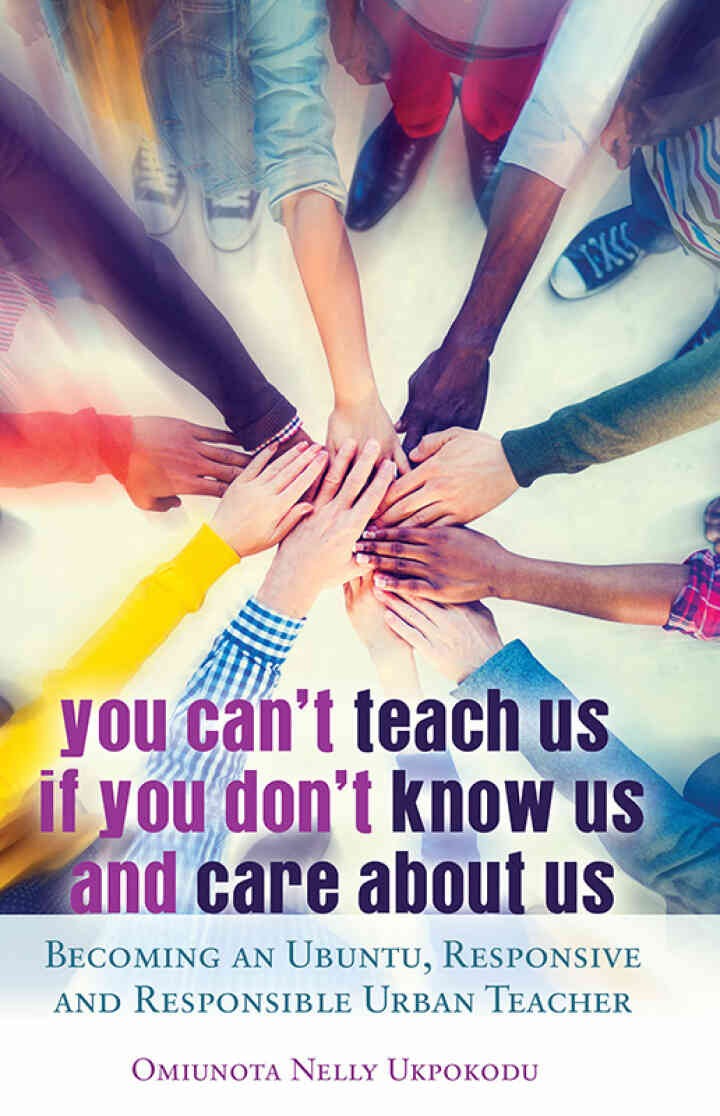 You Can't Teach Us if You Don't Know Us and Care About Us: Becoming an Ubuntu, Responsive and Responsible Urban Teacher, 1st Edition eBook