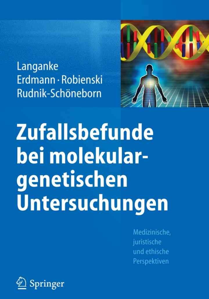 Zufallsbefunde bei molekulargenetischen Untersuchungen: Medizinische, juristische und ethische Perspektiven eBook