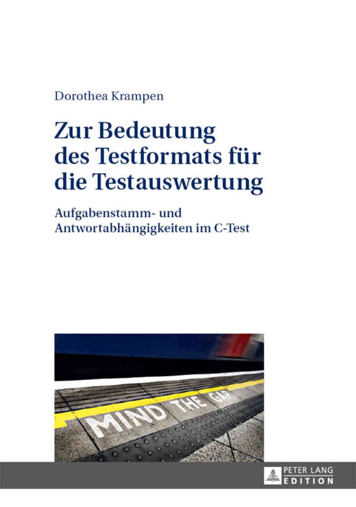 Zur Bedeutung des Testformats fuer die Testauswertung: Aufgabenstamm- und Antwortabhaengigkeiten im C-Test eBook